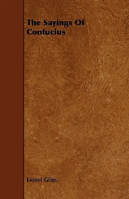 The Sayings Of Confucius by Lionel Giles