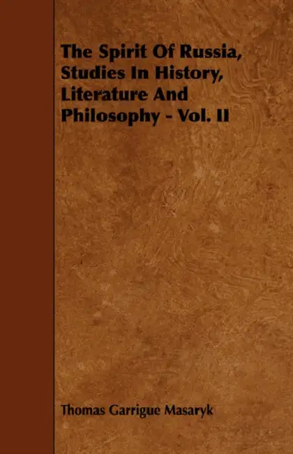 The Spirit Of Russia, Studies In History, Literature And Philosophy - Vol. II by Thomas Garrigue Masaryk