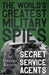 The World's Greatest Military Spies and Secret Service Agents: With the Introductory Chapter 'The Ethos of the Spy' by George Barton, Hamil Grant