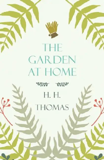 The Garden at Home by H. H. Thomas