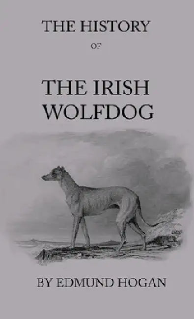 The History of the Irish Wolfdog by Edmund Hogan