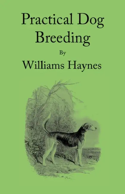 Practical Dog Breeding: Principles & Practice: Home Farm Books by William Haynes