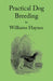 Practical Dog Breeding: Principles & Practice: Home Farm Books by William Haynes