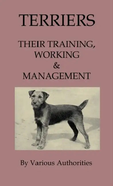 Terriers - Their Training, Work & Management by Various