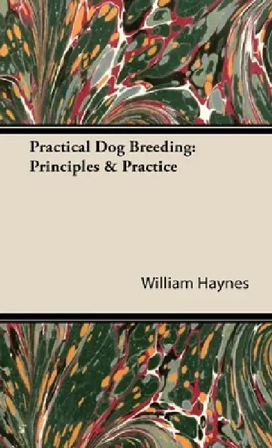 Practical Dog Breeding: Principles & Practice: Home Farm Books by William Haynes