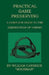 Practical Game Preserving - A Complete Guide To The Destruction Of Vermin by William Carnegie