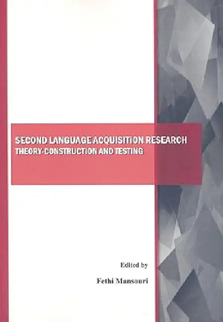 Second Language Acquisition Research: Theory-Construction and Testing by Fethi Mansouri