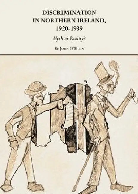 Discrimination in Northern Ireland, 1920-1939: Myth or Reality? by O'Brien John