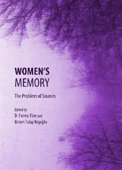 Women's Memory: The Problem of Sources by D. Fatma Türe, Fatma Türe