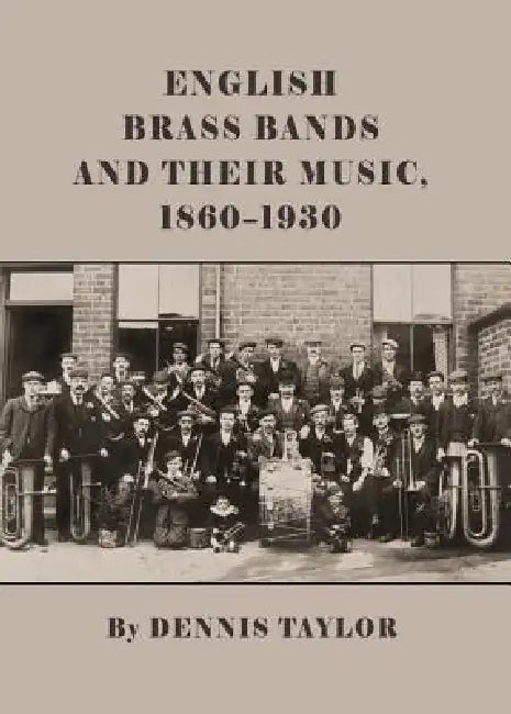 English Brass Bands and Their Music, 1860-1930 by Dennis Taylor