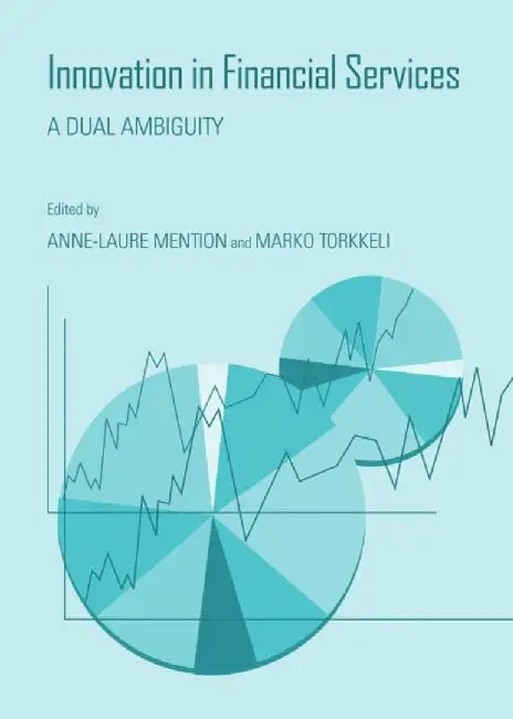 Innovation in Financial Services: Unveiling Ambiguity by Anne-Laure Mention