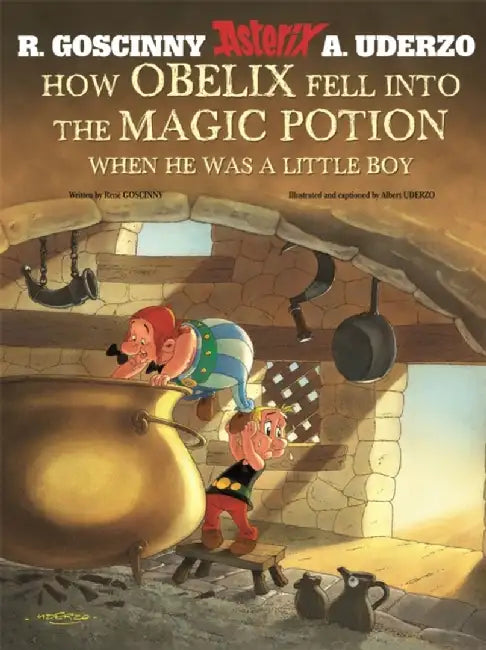 How Obelix Fell Into the Magic Potion When He Was a Little Boy by Rene Goscinny