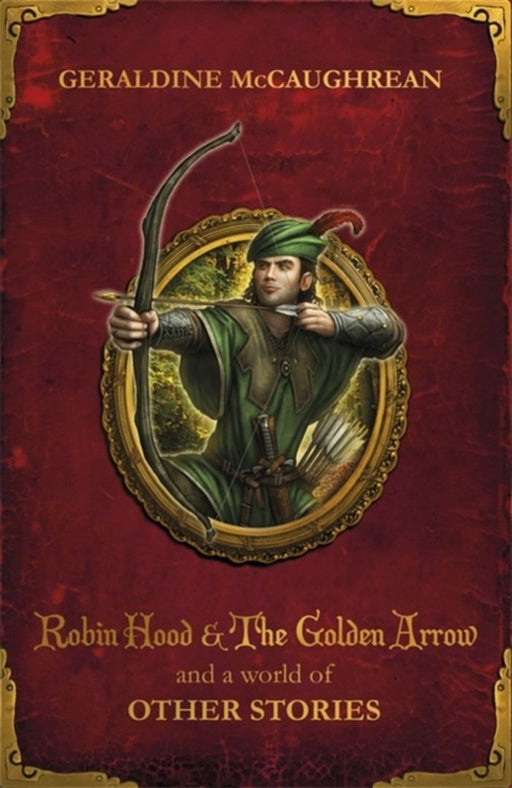 Robin Hood & The Golden Arrow & A World by G Mccaughrean