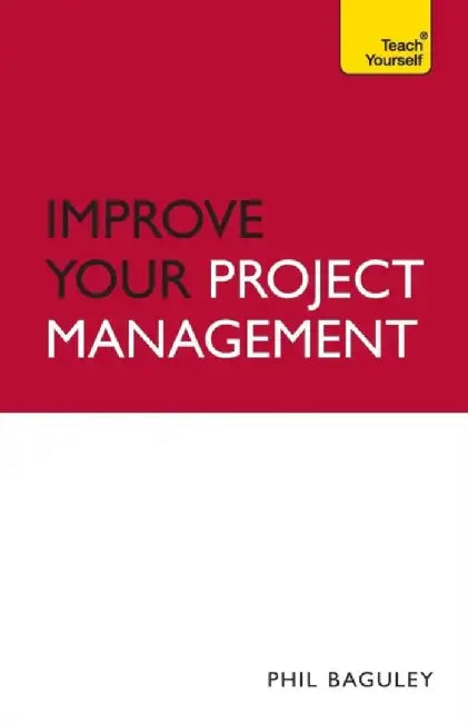 Improve Your Project Management by Baguley, Phil