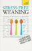 Stress-Free Weaning by Judy More