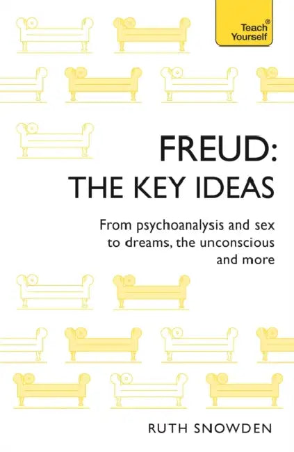 Freud - The Key Ideas by Ruth Snowden