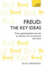 Freud - The Key Ideas by Ruth Snowden