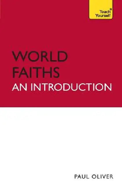 World Faiths - An Introduction: Teach Yourself by Paul Oliver