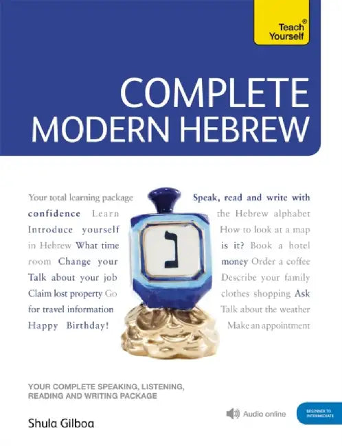 Complete Modern Hebrew Beginner to Intermediate Course: Learn to Read, Write, Speak and Understand a New Language by Shula Gilboa