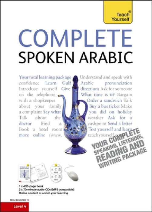 Complete Spoken Arabic (of the Arabian Gulf) Beginner to Intermediate Course: Learn to Read, Write, Speak and Understand a New Language