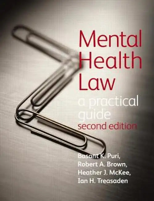 Mental Health Law 2e a Practical Guide by Basant Puri