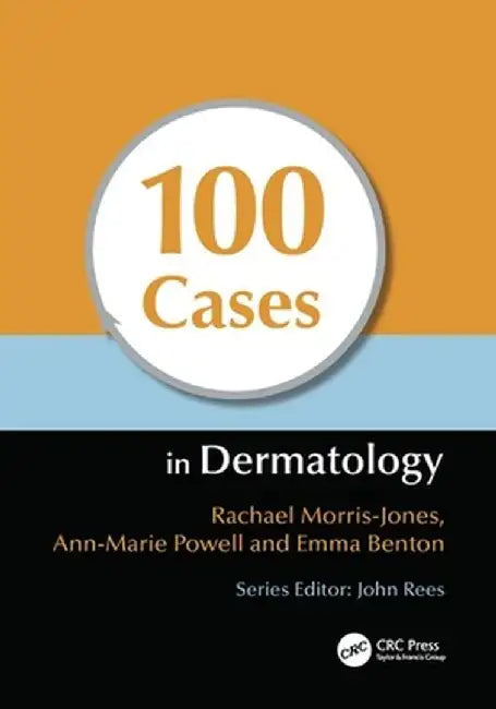 100 Cases in Dermatology by Rachael Morris-Jones