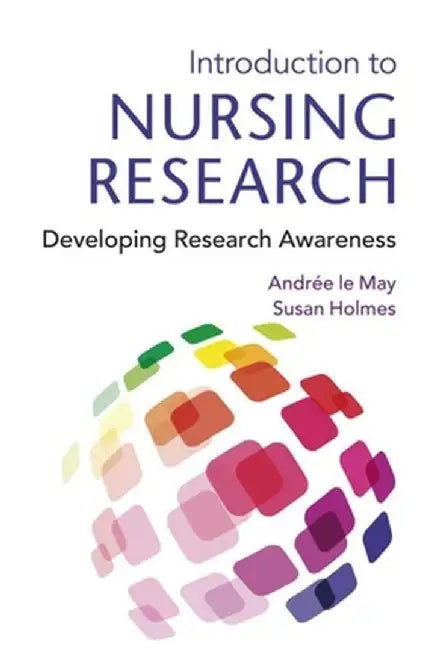 Introduction to Nursing Research: Developing Research Awareness by Andree le May