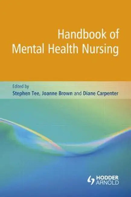 Handbook of Mental Health Nursing by Stephen Tee