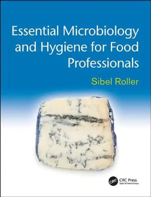 Essential Microbiology and Hygiene for Food Professionals by Sibel Roller