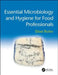 Essential Microbiology and Hygiene for Food Professionals by Sibel Roller
