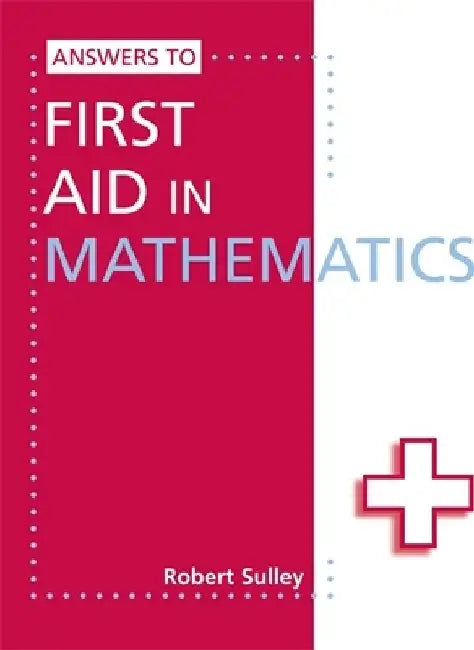 Answers to First Aid in Mathematics by Robert Sulley