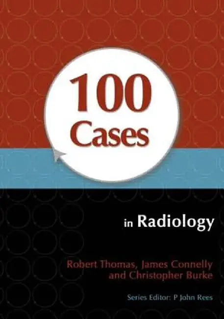 100 Cases in Radiology by Robert Thomas