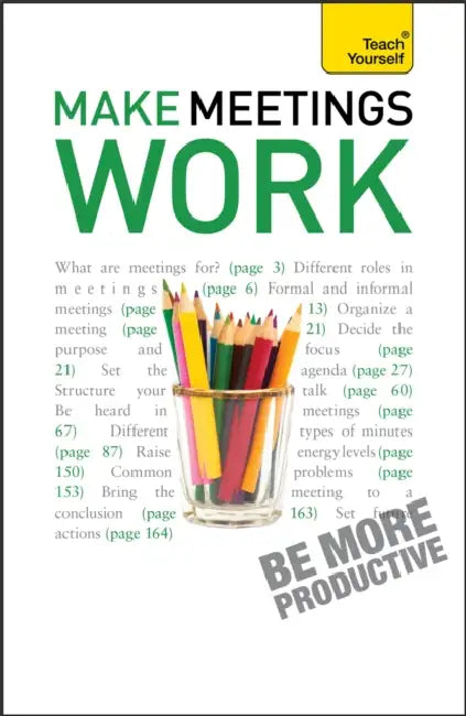 Make Meetings Work: Teach Yourself by Karen Mannering