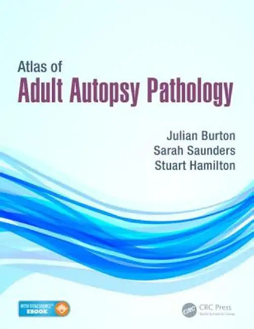 Atlas of Adult Autopsy Pathology by Julian Burton