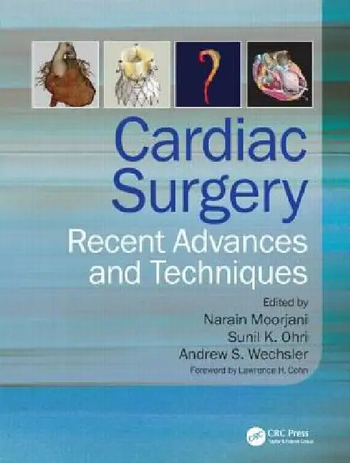 Cardiac Surgery: Recent Advances and Techniques by Narain Moorjani