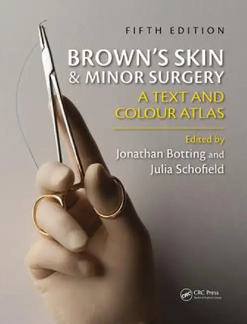 Brown's Skin and Minor Surgery: A Text & Colour Atlas by Jonathan Botting