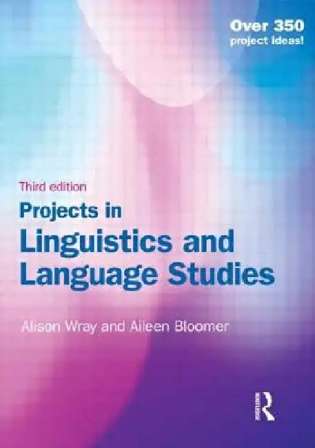 Projects in Linguistics and Language Studies by Alison Wray