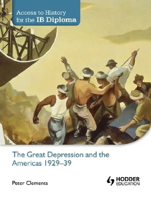 Access to History for the Ib Diploma: The Great Depression and the Americas 1929-39 by Peter Clements