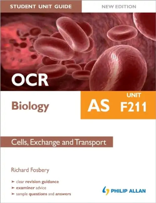 Ocr As Biology Student Unit Guide: Unit F211 Cells, Exchange by Richard Fosbery