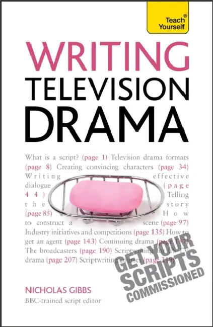 Writing Television Drama: Get Your Scripts Commissioned by Nicholas Gibbs