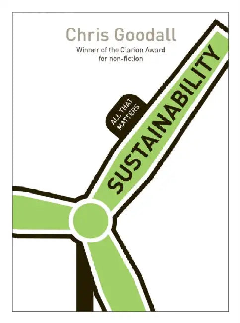 Sustainability: All That Matters by Chris Goodall
