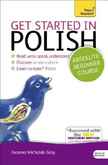 Get Started in Polish Absolute Beginner Course: The Essential Introduction to Reading, Writing, Speaking and Understanding a New Language by Joanna Michalak-Gray