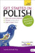 Get Started in Polish Absolute Beginner Course: The Essential Introduction to Reading, Writing, Speaking and Understanding a New Language by Joanna Michalak-Gray