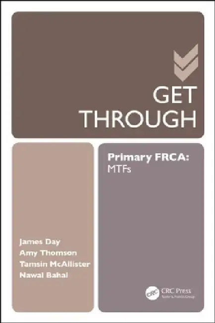 Get Through Primary Frca: Mtfs by James Day