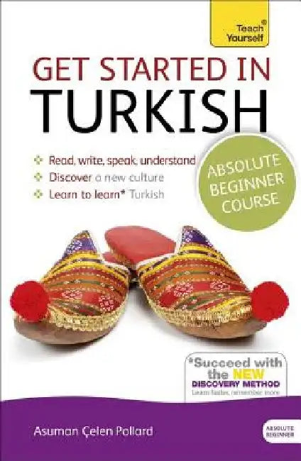 Get Started in Turkish Absolute Beginner Course: The Essential Introduction to Reading, Writing, Speaking and Understanding a New Language by Asuman Celen Pollard