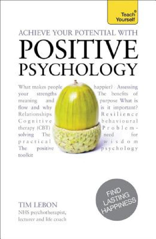 Achieve Your Potential with Positive Psychology by Tim Lebon