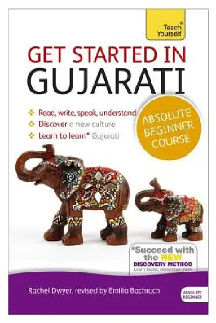 Get Started in Gujarati Absolute Beginner Course: The Essential Introduction to Reading, Writing, Speaking and Understanding a New Language by Rachel Dwyer