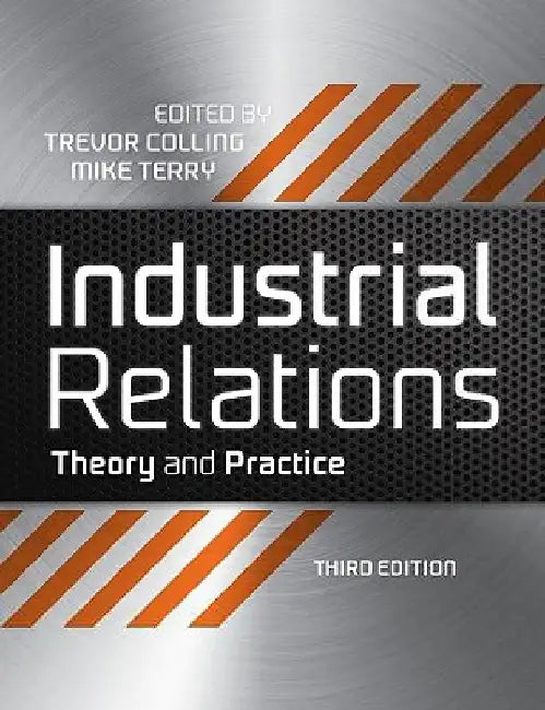 Industrial Relations: Theory and Practice by Trevor Colling