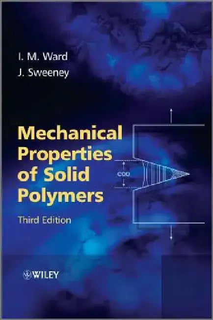 Mechanical Properties of Solid Polymers by Ian M. Ward