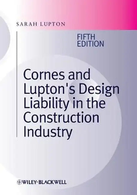 Cornes and Lupton's Design Liability in the Construction Industry by Sarah Lupton